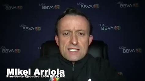 Mensaje Presidente Liga Bbva Mx Mikel Arriola Youtube