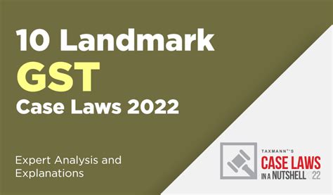 10 Landmark Gst Case Laws 2022 Expert Analysis And Explanations