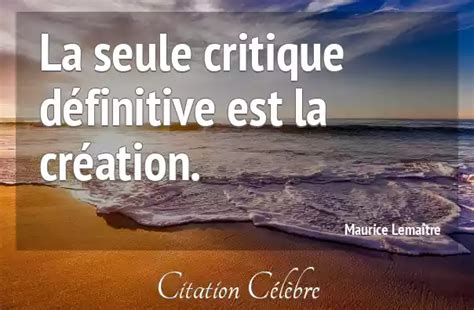 Citation Maurice Lema Tre Critique La Seule Critique D Finitive Est