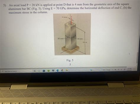 Solved 5 An Axial Load P 20 Kn Is Applied At Point D That