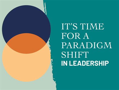 Its Time For A Paradigm Shift In Leadership