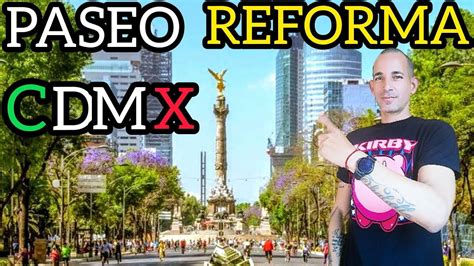 RECORRIENDO EL PASEO DE LA REFORMA DE LA CIUDAD DE MÉXICO YouTube