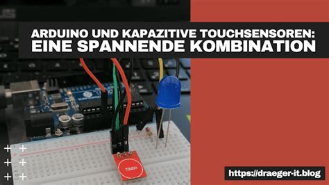 Arduino Und Kapazitive Touchsensoren Eine Spannende Kombination