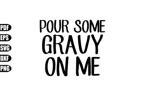 Pour Some Gravy On Me Svg Graphic By Creativekhadiza124 · Creative Fabrica