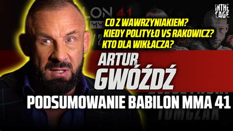 Artur Gw D Podsumowanie Babilon Mma Co Z Wawrzyniakiem Ksw