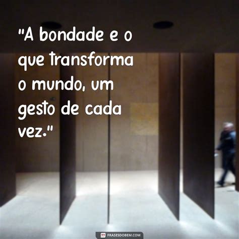 Frases Inspiradoras para Ajudar o Próximo e Espalhar Bondade Frases