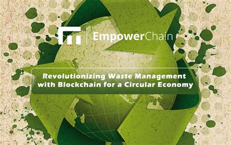 Empowerchain — Revolutionizing Waste Management With Blockchain For A