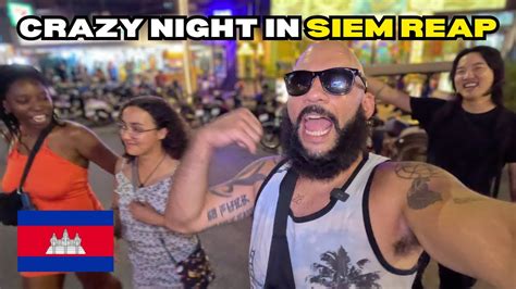 Unforgettable Siem Reap Nightlife Experience 🇰🇭 Cambodia Vlog Youtube