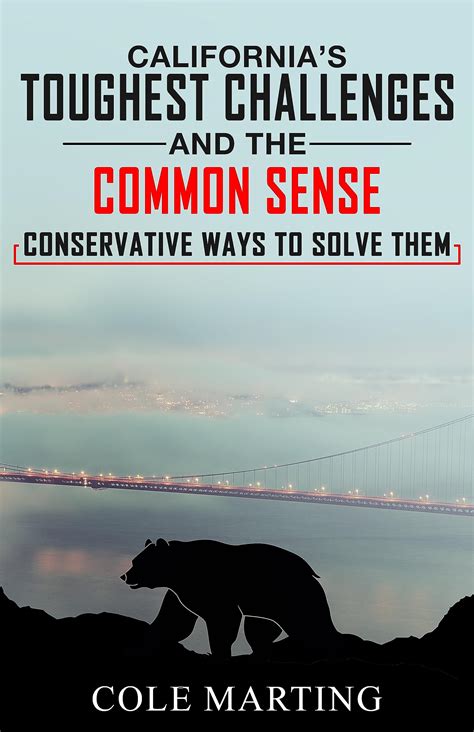California's Toughest Challenges and the Common Sense Conservative Ways
