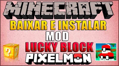 MINECRAFT MOD COMPLEMENTO LUCKY BLOCK PIXELMON BAIXAR E INSTALAR