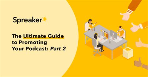 The Ultimate Guide To Promoting Your Podcast Part 2 Spreaker Blog