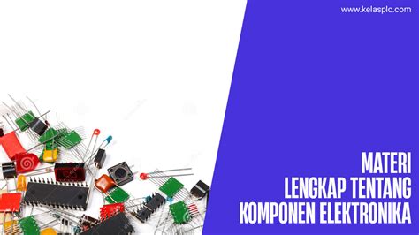 Lengkap Jenis Komponen Dasar Elektronika Beserta Fungsi 57 Off