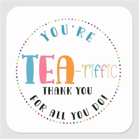 You Re Tea Riffic Thanks For All Your Do Gift Square Sticker Zazzle