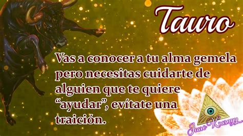 ♉ Tauro ♉ Vas A Conocer A Tu Alma Gemela Pero Necesitas Cuidarte De