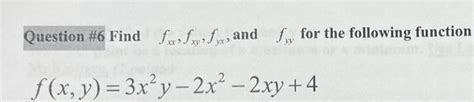 Solved Find Fxx Fxy Fyx And Fyy For The Following Function