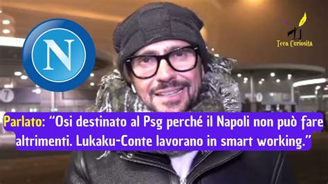 Manuel Parlato Il Napoli non può fare altro che vendere Osi al Psg