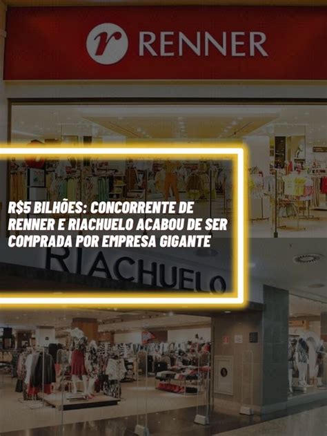 R Bilh Es Concorrente De Renner E Riachuelo Foi Comprada