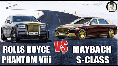 Rolls Royce Phantom Viii 2022 Vs Mercedes Maybach S Class 2022