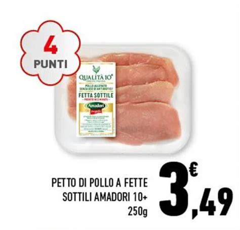 Petto Di Pollo A Fette Sottili Amadori G Offerta Di Conad