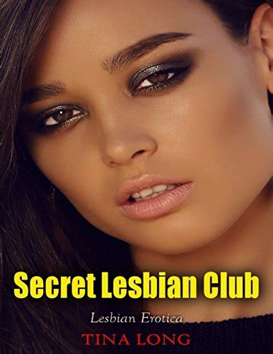 Secret Lesbian Club Lesbian Erotica By Tina Long Goodreads