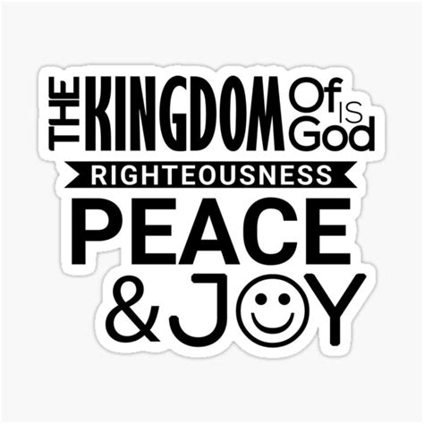 The Kingdom Of God Is Righteousness Peace And Joy Sticker For Sale