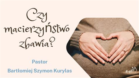 Czy Macierzy Stwo Zbawia Pastor Bart Omiej Szymon Kurylas Youtube