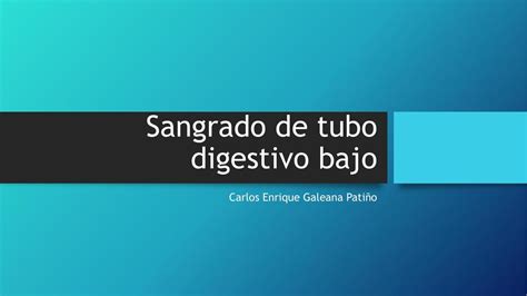 Sangrado De Tubo Digestivo Bajo Carlos Galeana Udocz