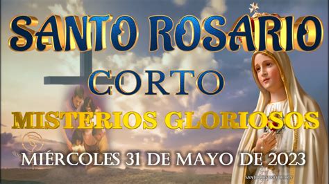 Santo Rosario Corto De Hoy Mi Rcoles De Mayo Misterios