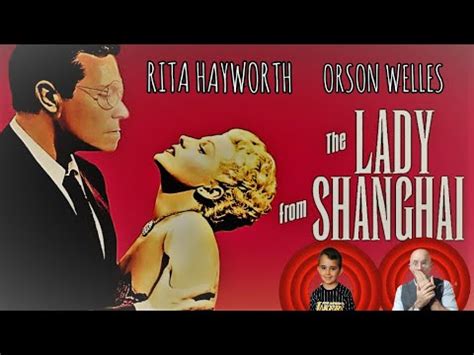 LA DAMA DE SHANGHAI El Mejor FILM NOIR De La Mano De ORSON WELLES Y