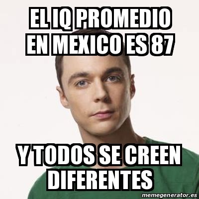 Meme Sheldon Cooper El Iq Promedio En Mexico Es 87 Y Todos Se Creen