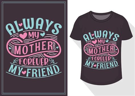 Premium Vector Always My Mother Forever My Friend Quotes Typography Lettering For T Shirt Design