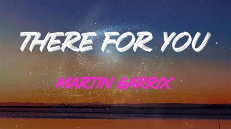 Martin Garrix There For You Lyrics But You Gotta Be There For Me Too Youtube