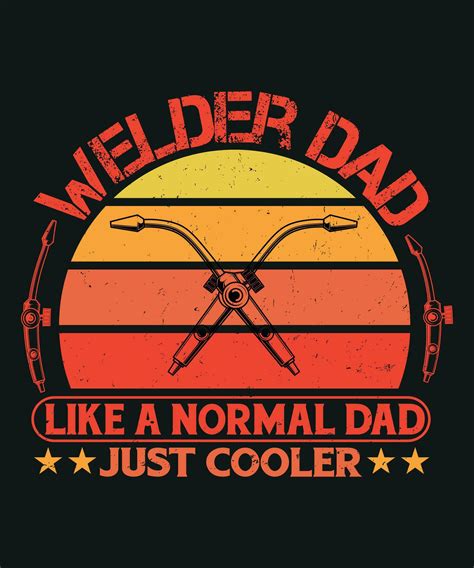 Welder Dad Like A Normal Dad Just Cooler 28863098 Vector Art At Vecteezy