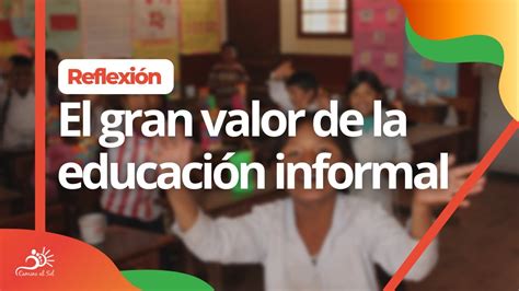 Reflexión El gran valor de la educación informal YouTube