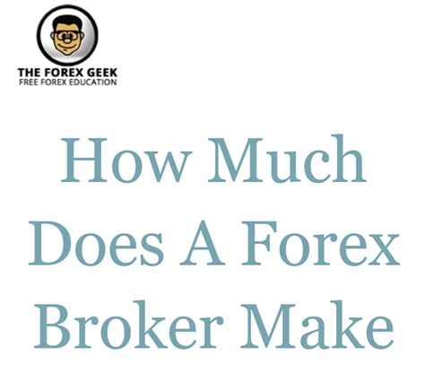 How Much Does A Forex Broker Make The Forex Geek