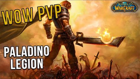 Wow Pvp Como Est O Paladino Retribui O Na Legion World Of