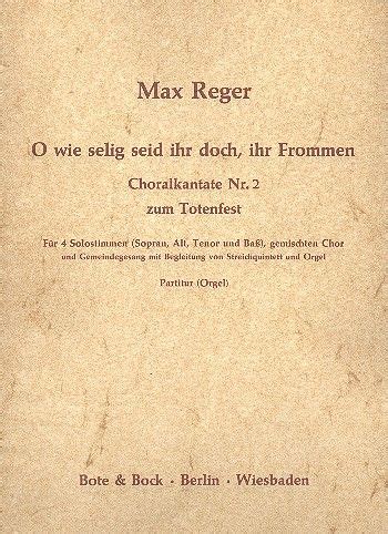 O Wie Selig Seid Ihr Doch Ihr Frommen Max Reger Noten F R