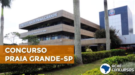 Concurso Prefeitura De Praia Grande Sp Edital E Inscri O