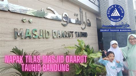 Masjid Daarut Tauhid Bandung Dulu Vs Sekarang Youtube