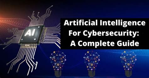 Artificial Intelligence For Cybersecurity A Complete Guide For 2023