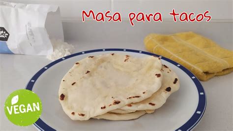 Rapiditas Caseras F Ciles C Mo Hacer Masa Para Tacos Recetas