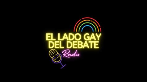 El Lado Gay Del Debate En Vivo Youtube