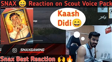 Snax Funny Reaction On Scout Voice Pack🔥 Snax Reaction On Kaash Didi😄 Snax S8ul Scout Kaash