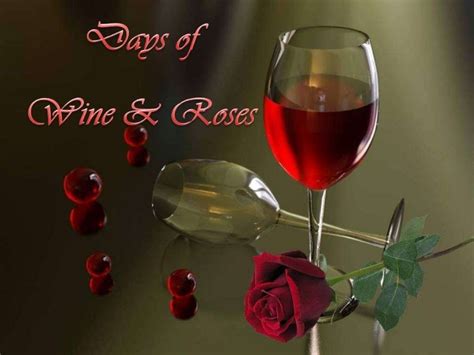 Days of wine and roses