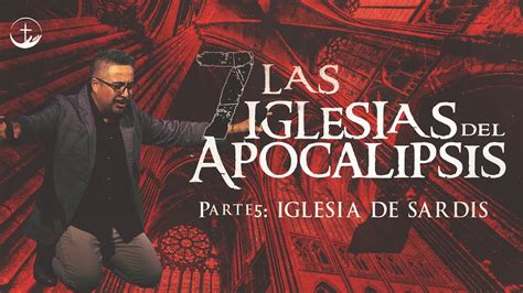 Las 7 Iglesias De Apocalipsis La Iglesia De Sardis YouTube