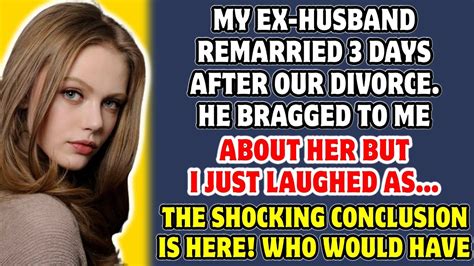 My Ex Husband Remarried 3 Days After Our Divorce He Bragged To Me