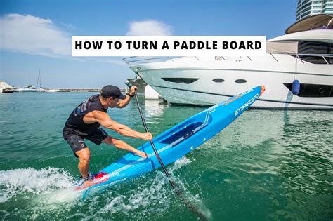 Techniques How To Turn A Paddle Board Starboard Sup