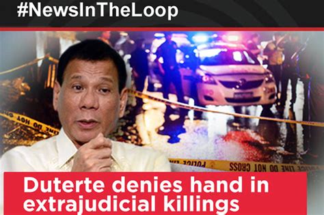 In The Loop Duterte Speaks On Extrajudicial Killings Abs Cbn News