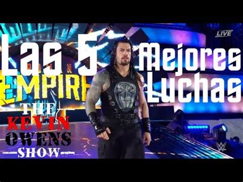 Las 5 Mejores Luchas De Roman Regins TheKevinOwensShow YouTube