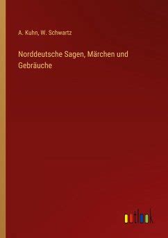 Norddeutsche Sagen Märchen und Gebräuche von A Kuhn W Schwartz bei